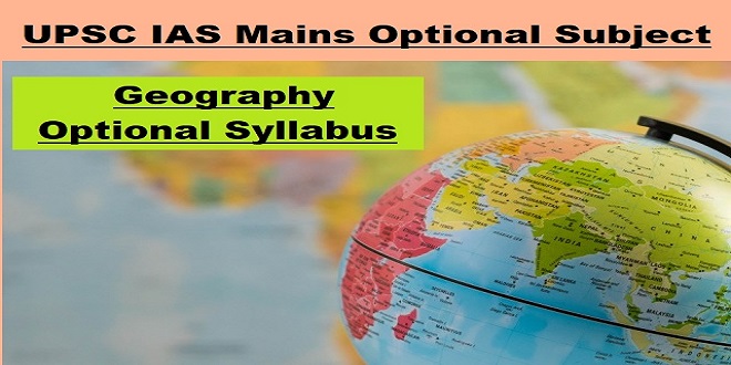 All You Need To Know About The Syllabus of geography optional For UPSC mains